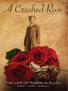 A Crushed Rose The Life of Roszalia Ellen by Roszalia Ellen eBook